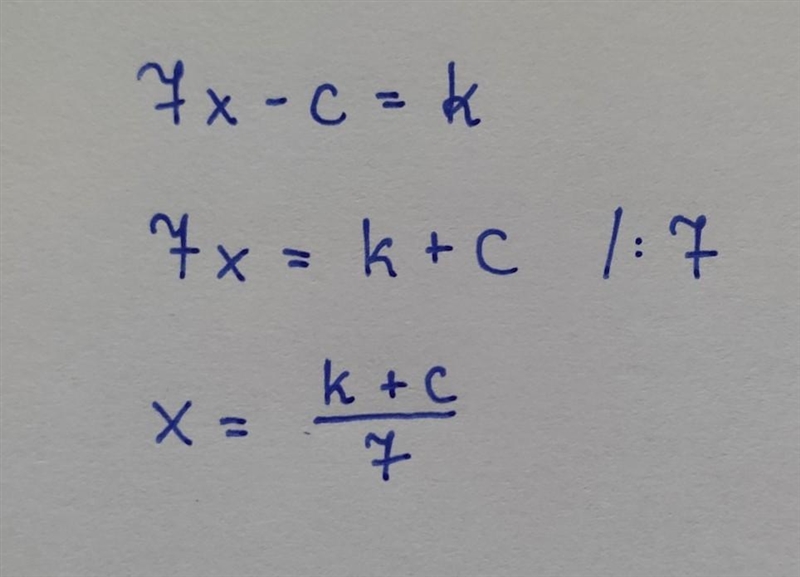 Solve 7x- c= k for x. O A. x = 7(k-c) O B. x = *=*** O C. x = 7(k+ C) K-c O D. X= 7 - KM-example-1