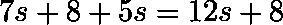 David says that he can apply the commutative and distributive properties to 7s + 8 + 5s-example-1