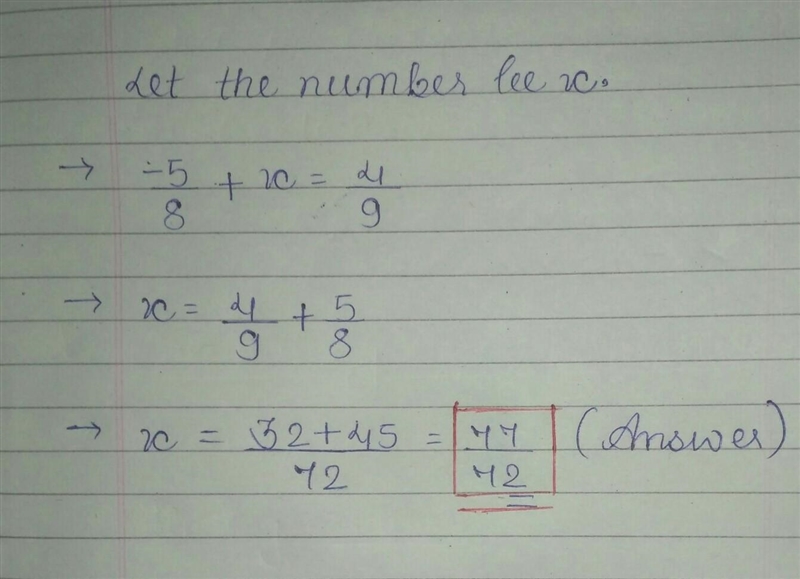 What number should be added to -5/8 so as to get 4/9?​-example-1