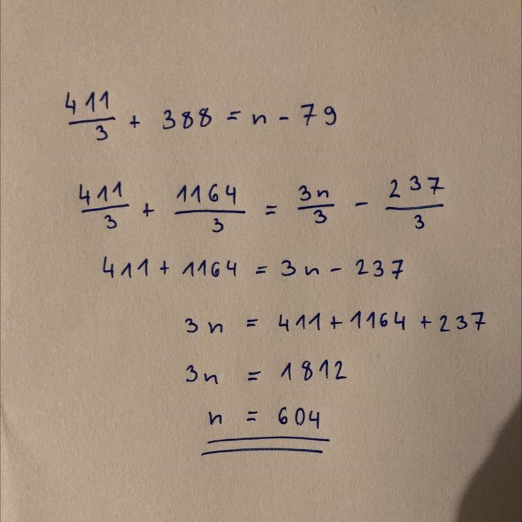 Which is the value of n for which 411/3 + 388= n-79 ?-example-1