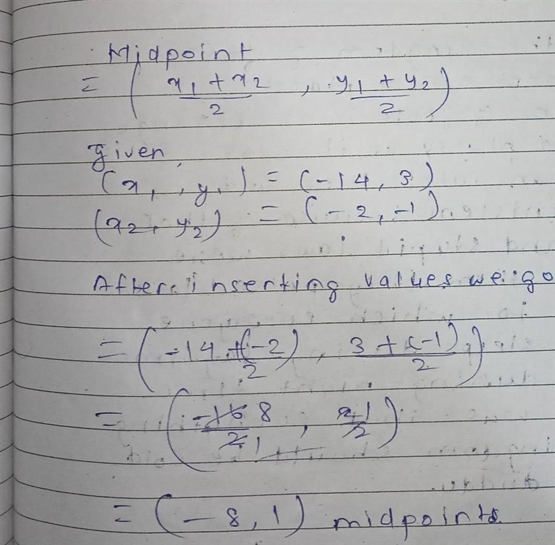 Find the midpoint of segment when A is at (-14,3) and B is at -2,-1)-example-1