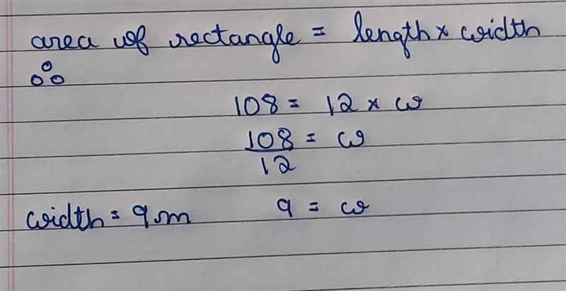 The area of a rectangular field of length 12 m is 108 sq.m Find the width of the field-example-1