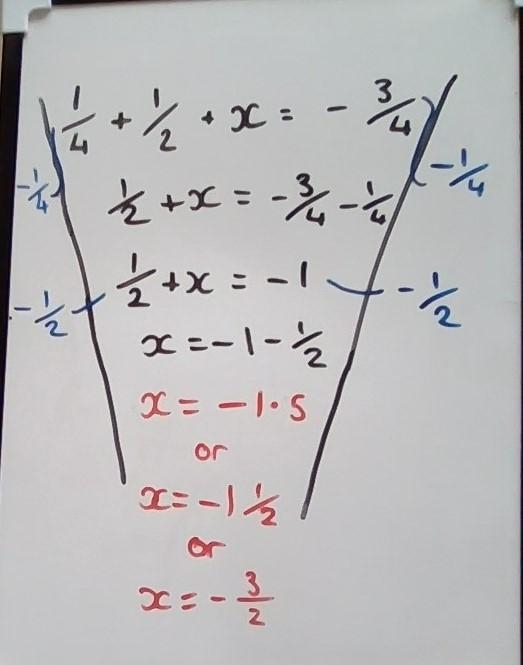 Please help (and explain how you got the answer) Solve for x. 1/4 + 1/2 + x = −3/4 Enter-example-1