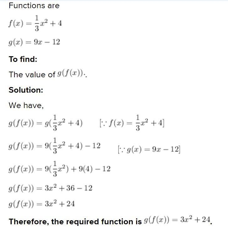 Select the correct answer. Consider these functions: f(x)= 1/3x2 + 4 g(x)=9x – 12 What-example-1