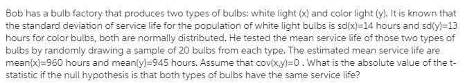 Bob has a bulb factory that produces two types of bulbs: white light (x) and color-example-1