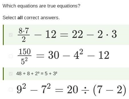 Which equations are true equations? Select all correct answers. 150/5^2=30−4^2−12 8⋅7/2−12=22−2⋅3 48 ÷ 8 + 2³ = 5 + 3² 9^2−7^2=20÷(7−2)-example-1