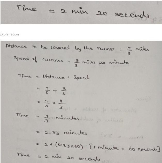 A runner is 7/8 mile from the finish line. If she can travel 3/8 mile per minute, how-example-1