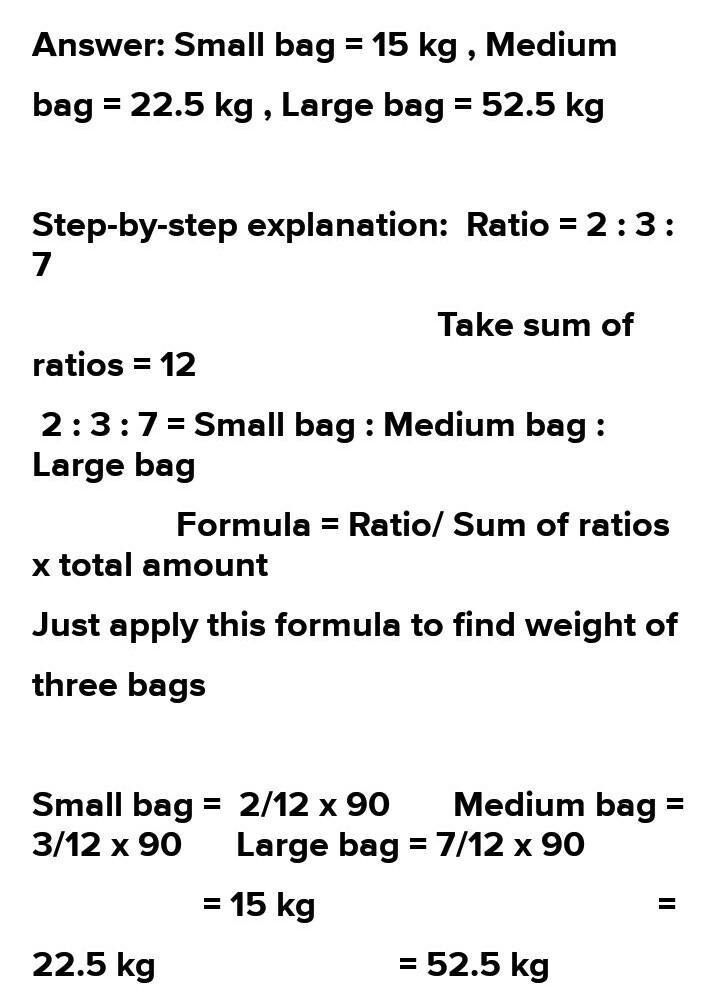 A pile of sand has a weight of 90 kg. The sand is put into a small bag, a medium bag-example-1