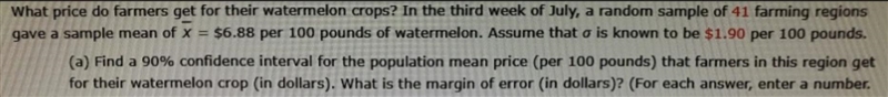 (a) Find a 90% confidence interval for the population mean price (per 100 pounds) that-example-1