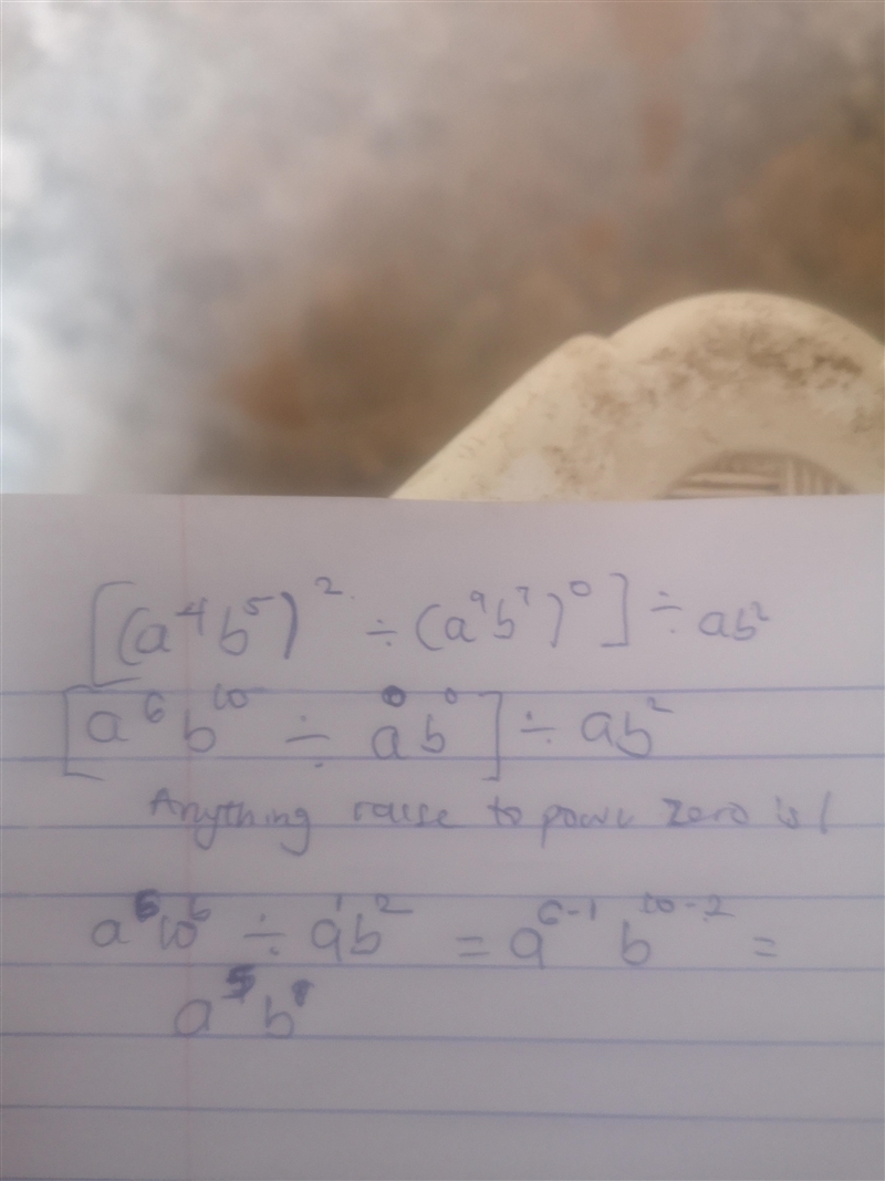 Simplify [(a⁴b⁵)² ÷ (a⁹b⁷)⁰] ÷ ab²​-example-1