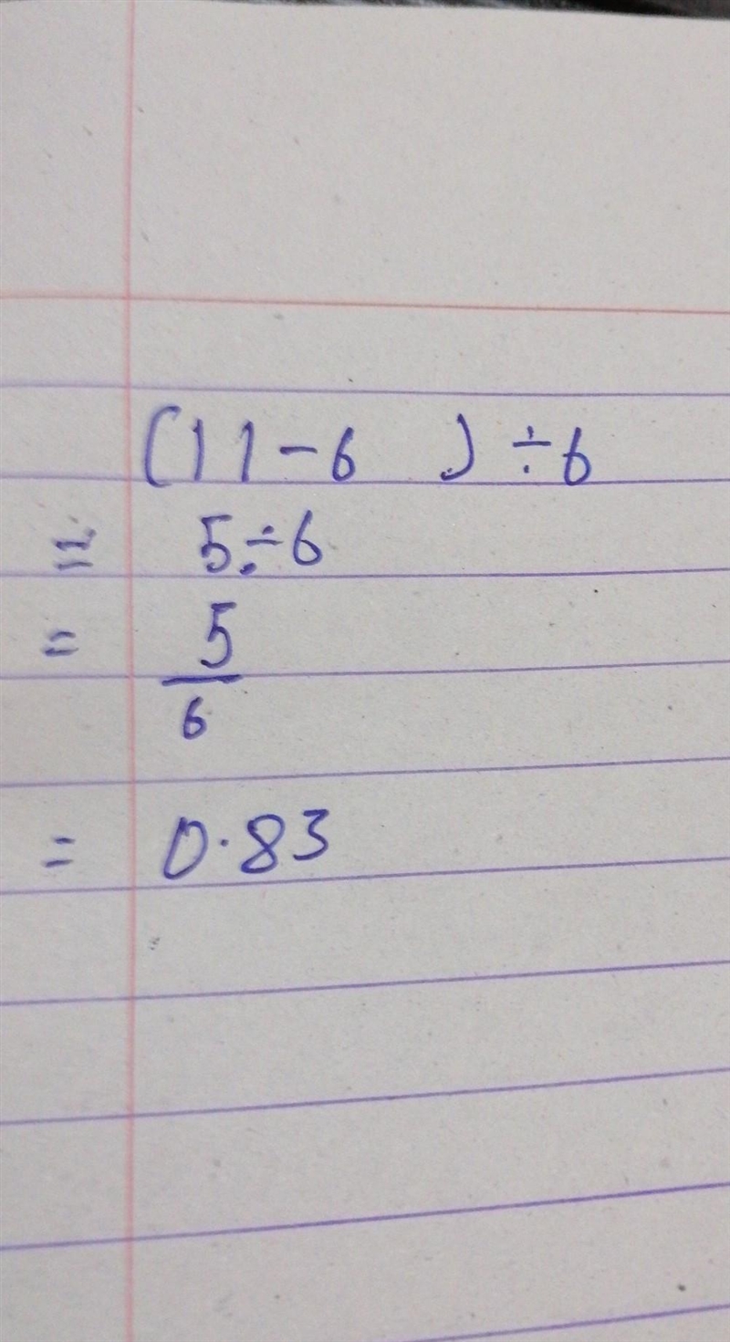 (11–6)÷6. Solve this and show your work.-example-1