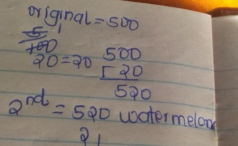 The number of watermelon seeds in the original watermelon is 500. The second watermelon-example-1