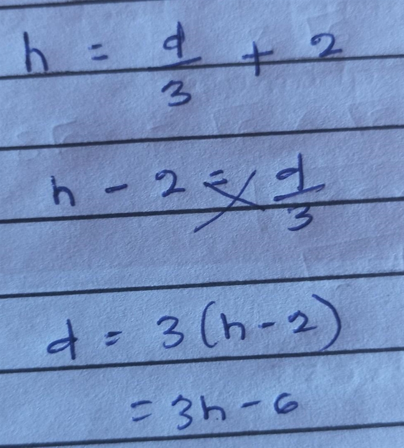 Make d the subject of the formula h=d/3+2​-example-1