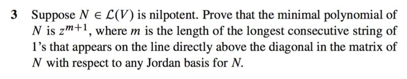 Suppose N in L(V) is nilpotent. Prove that the minimal polynomial fo N is z^m+1, where-example-1