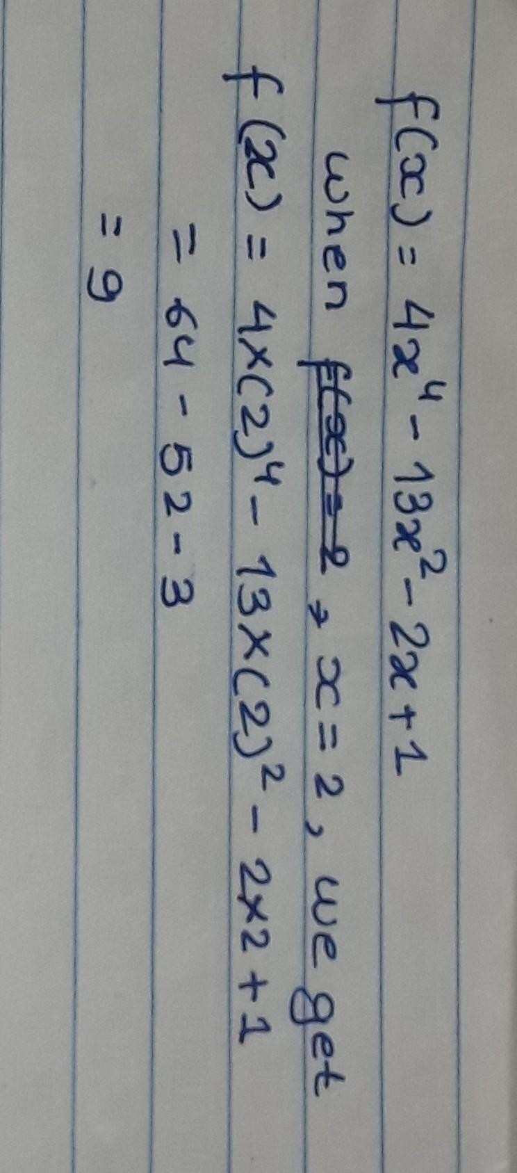 When the polynomial 4x4–13x2–2x + 1 is divided by the polynomial x –2, what is the-example-1