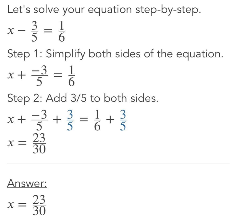 Show all 4 steps of the following: x - 3/5= 1/6-example-1