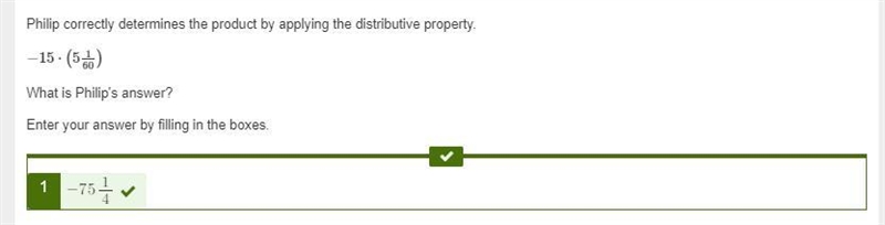 Philip correctly determines the product by applying the distributive property. −15⋅(5160) What-example-1