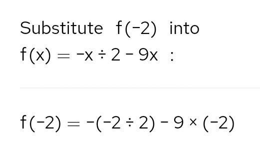 Evaluate the function f (x) =-x/2 -9x find f(-2)-example-1