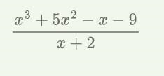 Synthetic division. (X^3+5x^2-x-9)+{x+2-example-1