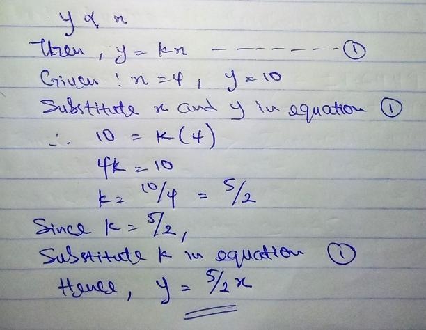 Suppose y varies directly with x. When x is 4, y is 10. Write the equation that relates-example-1