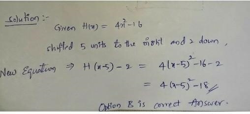 If g(x)=4x^2-16 were shifted 5 units to the right and 2 down hat would the new equation-example-1