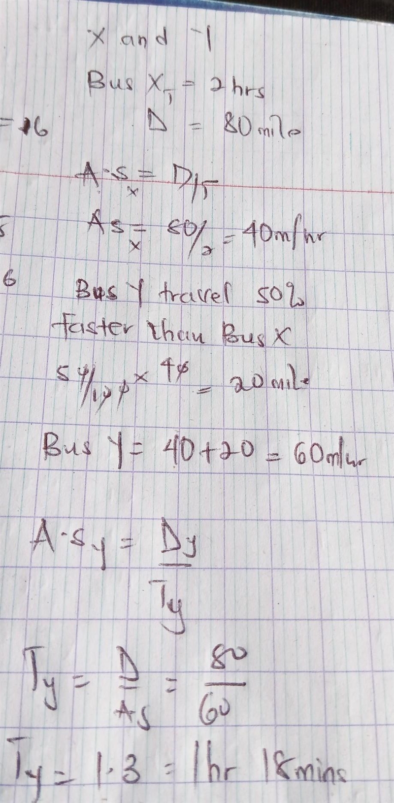 Bus X and bus y traveled the same 80-mile route. If bus X took 2 hours and bus y traveled-example-1