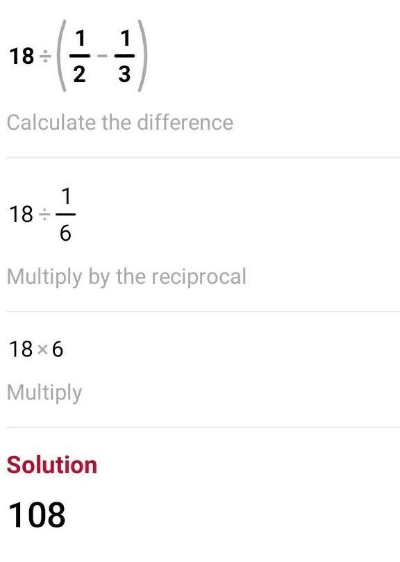 Evaluate the expression shown. 18 ÷ (1/2 - 1/3)-example-1