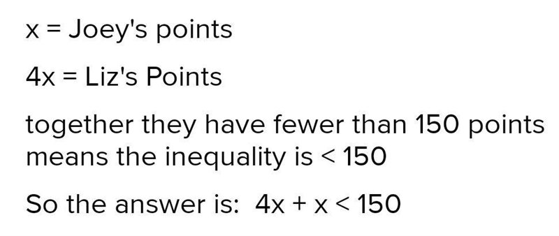 Liz has 4 times as many points as Joey in a video game. Together they have fewer than-example-1