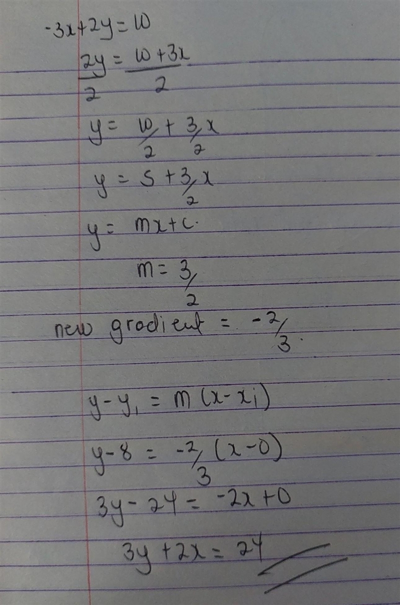 Find the equation of the line that is perpendicular to the line -3x + 2y = 10 and-example-1