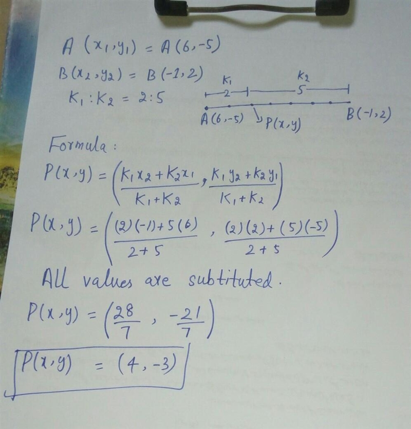 A(6, -5) and B(-1, 2) in the ratio of 2:5​-example-1