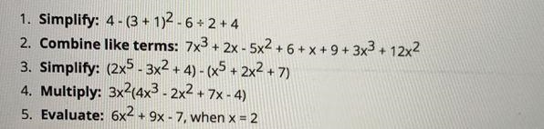 Simplify: 4- (3 1)2 - 6 2 4 2. Combine like terms: 7x3 2x - 5x2 6 x 9 3x3 12x2 3. Simplify-example-1