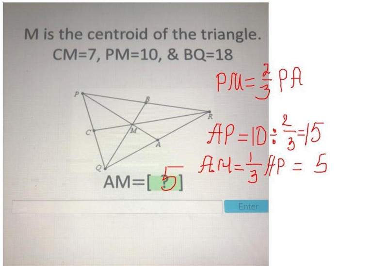 M is the centroid of the triangle. CM=7, PM=10, & BQ=18 M AM=[?] Is it 6?-example-1