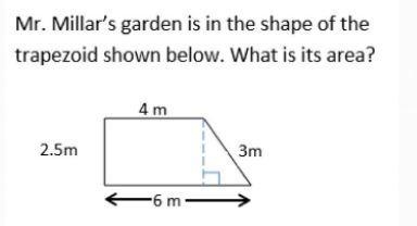 Mr.Millar's garden is in the shape of a trapezoid shown below. what is the area of-example-1