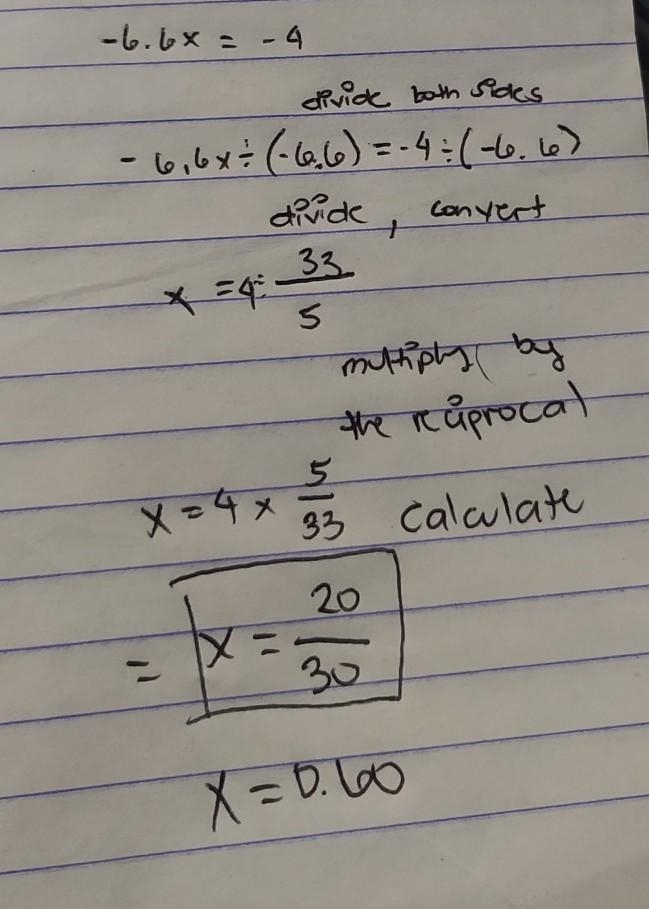 −6.6x = −4 What is the solution to the equation? Enter your answer as a simplified-example-1