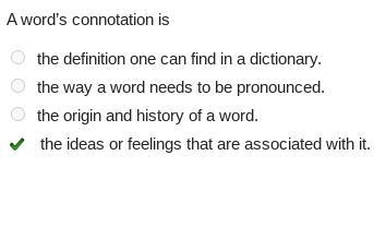 A word’s connotation is the definition one can find in a dictionary. the way a word-example-1