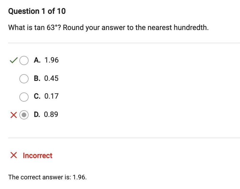 What is tan 63°? Round your answer to the nearest hundredth. O A. 0.17 B. 1.96 O C-example-1