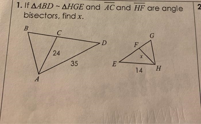 1. If AABD - AHGE and AC and HF are angle bisectors, find x. B G F 24 . م X 35 E 14 H-example-1