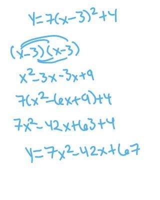 The vertex form of the equation of a parabola is y = 7(x-3)2 + 4. What is the standard-example-1