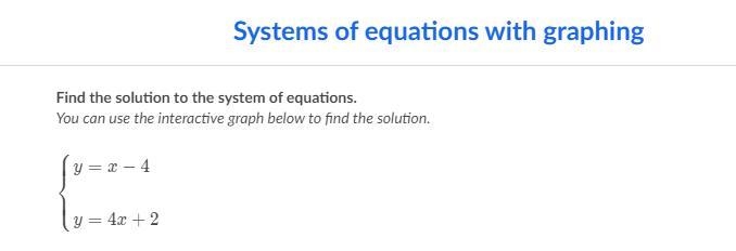 Y = x - 4 y = 4x + 2 x= y =-example-3