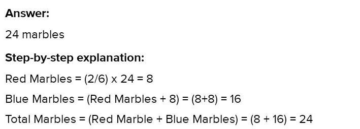 10. Two-sixths of the marbles are red. If there are 8 more blue marbles than red marbles-example-1