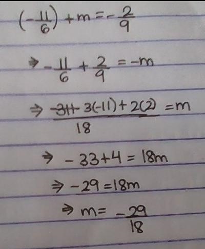 Solve for m (- 11/6) + m = -2/9 ​-example-1