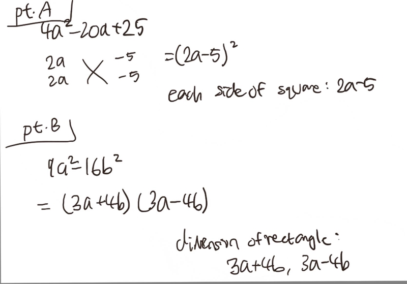 Need help!! algebra!!! Part A: The area of a square is (4a2 − 20a + 25) square units-example-1