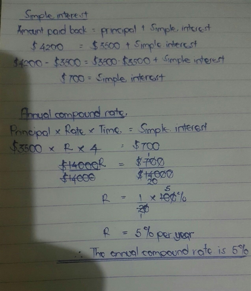 borrowed $3,500 and paid back $4,200 at the end of 4 years. What was the average annual-example-1