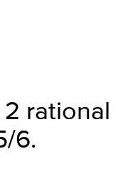 Find 2 rational numbers between -2/3 and -7/3​-example-3