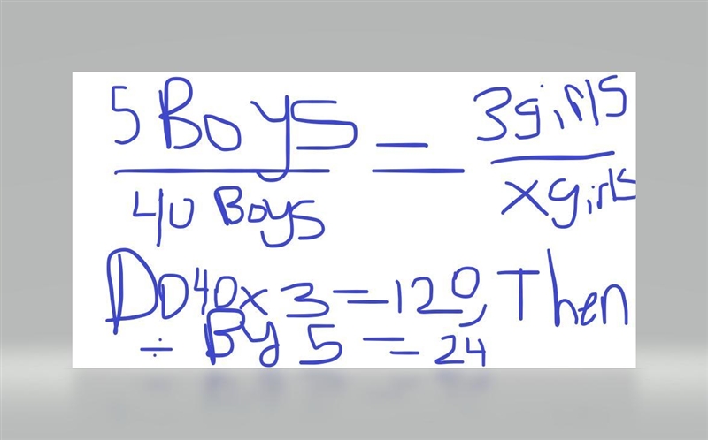 **SHOW YOUR WORK** 40 boys play lacrosse and the ratio of boys to girls is 5:3. How-example-1