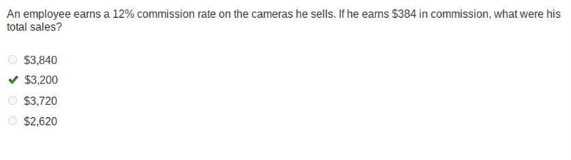 An employee earns a 12% commission rate on the cameras he sells. If he earns $384 in-example-1