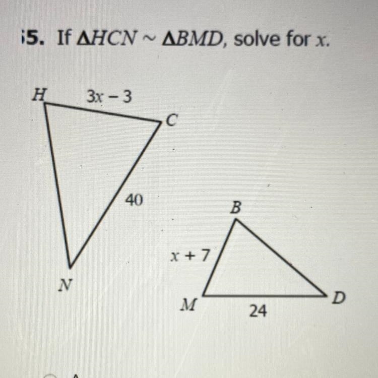 If ∆HCN~∆BMD, solve for x. Answer options: A.11 B.12 C.13 D.14 PLEASE HELP ASAP THANK-example-1