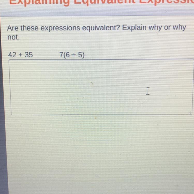 Are these expectations equivalent? Explain why or why not 42+35 7(6+5) HELP PLEASE-example-1