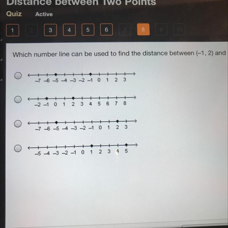 Which number line can be used to find the distance between (-1, 2) and (-5, 2)? -7 6 5 4 3 2 1 + 2 3 0 1 + 6 -2 -1 0 1 2 3 4 5 7 8 1 2 3 -7 -6 -5 4 -3 -2 -1 0 1 2 3 4 5 -5 4 -3 -2 -1 0-example-1