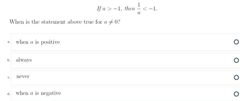 If a > -1 then 1/a < -1 When is the statement above true for a≠0-example-1